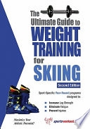 The ultimate guide to weight training for skiing /