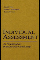 Individual assessment : as practiced in industry and consulting / Erich P. Prien, Jeffery S. Schippmann, Kristin O. Prien.