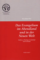 Das Evangelium im Abendland und in der Neuen Welt : Studien zu Theologie, Gesellschaft und Geschichte /