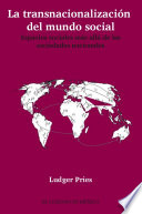 La transnacionalización del mundo social : espacios sociales más allá de las sociedades nacionales /