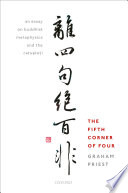 The fifth corner of four : an essay on buddhist metaphysics and the catuṣkoṭi /