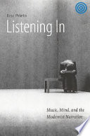 Listening in : music, mind, and the modernist narrative /