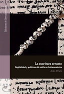 La Escritura Errante : Ilegibilidad y Politicas Del Estilo en Latinoamerica /