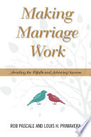 Making marriage work : avoiding the pitfalls and achieving success /