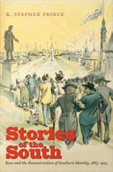 Stories of the South : race and the Reconstruction of southern identity, 1865-1915 /