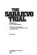 The Sarajevo trial / narrative by W.A. Dolph Owings ; translation and editing by W.A. Dolph Owings, Elizabeth Pribic and Nikola Pribic.