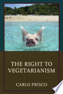 The right to vegetarianism / Carlo Prisco.