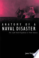 Anatomy of a naval disaster : the 1746 French naval expedition to North America /