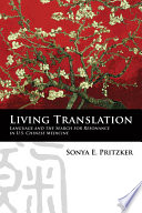 Living translation : language and the search for resonance in U.S. Chinese medicine / Sonya E. Pritzker.