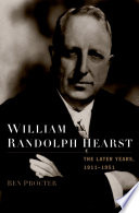 William Randolph Hearst : final edition, 1911-1951 /