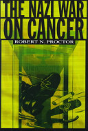 The Nazi war on cancer / Robert N. Proctor.