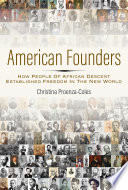 American founders : how people of African descent established freedom in the new world / Christina Proenza-Coles ; foreword by Edward L. Ayers.