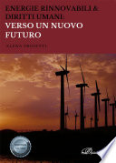 Energie rinnovabili & diritti umani : verso un nuovo futuro /