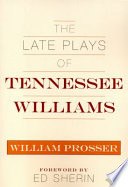 The late plays of Tennessee Williams / William Prosser.