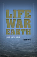 Life, war, earth : Deleuze and the sciences /