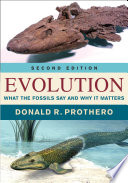 Evolution : what the fossils say and why it matters / Donald R. Prothero ; with original Illustrations by Carl Buell.
