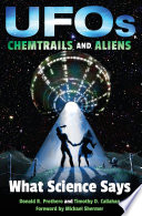 UFOs, chemtrails, and aliens : what science says / Donald R. Prothero and Timothy D. Callahan ; foreword by Michael Shermer.