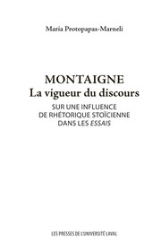 Montaigne la vigueur du discours : sur une influence de rhétorique stoïcienne dans les essais /