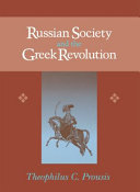 Russian society and the Greek revolution / Theophilus C. Prousis.