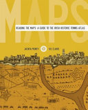 Reading the maps : a guide to the Irish historic towns atlas /