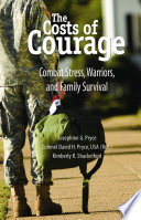 The costs of courage : combat stress, warriors, and family survival / Josephine G. Pryce, David H. Pryce, Kimberly K. Shackelford.