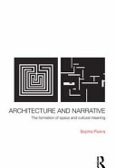 Architecture and narrative : the formation of space and cultural meaning / Sophia Psarra.