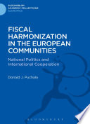 Fiscal harmonization in the European communities : national politics and international cooperation /