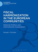 Fiscal harmonization in the European communities : national politics and international cooperation /