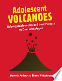 Adolescent volcanoes : helping adolescents and their parents to deal with anger /