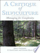 A critique of silviculture managing for complexity / Klaus J. Puettmann, K. David Coates, Christian Messier.