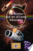 The science and art of using telescopes /