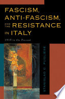 Fascism, Anti-Fascism, and the Resistance in Italy : 1919 to the Present.