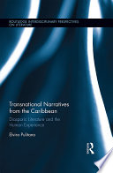 Transnational narratives from the Caribbean : diasporic literature and the human experience / Elvira Pulitano.