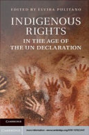 Indigenous Rights in the Age of the UN Declaration.