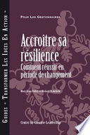 Accroître sa résilience : comment réussir en période de changement /