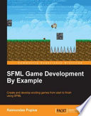 SFML game development by example : create and develop exciting games from start to finish using SFML /