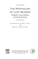 The psychology of lust murder : paraphilia, sexual killing, and serial homicide /