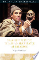 Shakespeare in the theatre : Mark Rylance at the Globe /