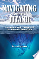 Navigating on the Titanic : economic growth, energy, and the failure of governance /