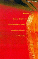 Woman, body, desire in post-colonial India : narratives of gender and sexuality /