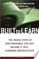 Built to learn : the inside story of how Rockwell Collins became a true learning organization /