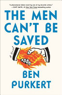 The men can't be saved : a novel /