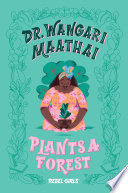 Dr. wangari maathai plants a forest /