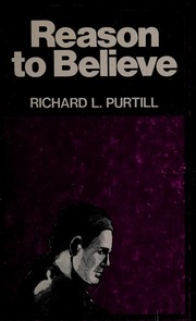 Reason to believe / [by] Richard L. Purtill.