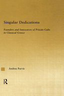 Singular dedications : founders and innovators of private cults in classical Greece /