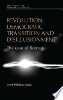 Revolution, democratic transition and disillusionment : the case of Romania /