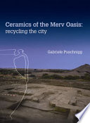 Ceramics of the Merv Oasis recycling the city /