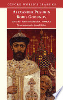 Boris Godunov and other dramatic works / Alexander Pushkin ; translated with notes by James E. Falen ; with an introduction by Caryl Emerson.