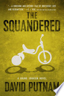 The squandered : a Bruno Johnson novel /