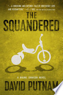The squandered : a Bruno Johnson novel / David Putnam.
